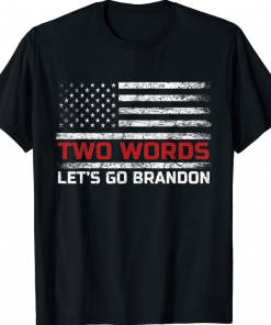 Two Words Let's Go Brandon US Flag Political Meme T-Shirt