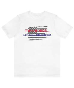 Lets go Brandon Political, Two Words T-Shirt