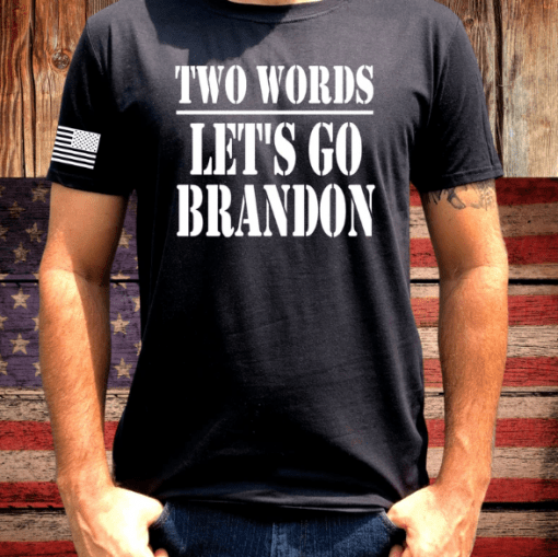 Two Words Let's Go Brandon ,Two Words Made In America, Anti Biden T-Shirt