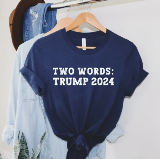 Two Words Trump 2024 Shirt
