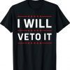 I Will Veto It Funny Anti Biden Political Women's Rights T-Shirt