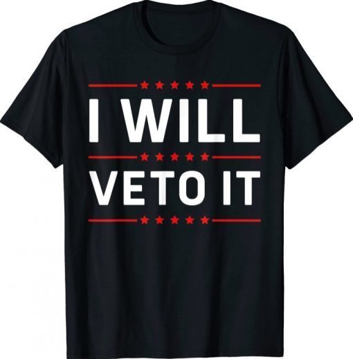 I Will Veto It Funny Anti Biden Political Women's Rights T-Shirt