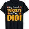 My Favorite Turkeys Call Me Didi Thanksgiving Pumpkin T-Shirt