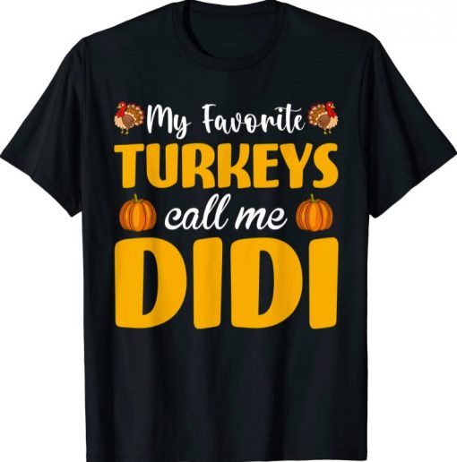 My Favorite Turkeys Call Me Didi Thanksgiving Pumpkin T-Shirt