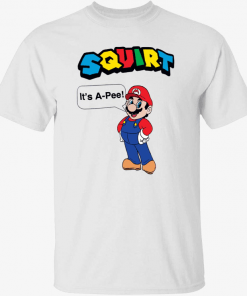 Squirt it’s a pee t-shirt