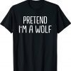 Funny Pretend I'm a Wolf Lazy Halloween Costume T-Shirt