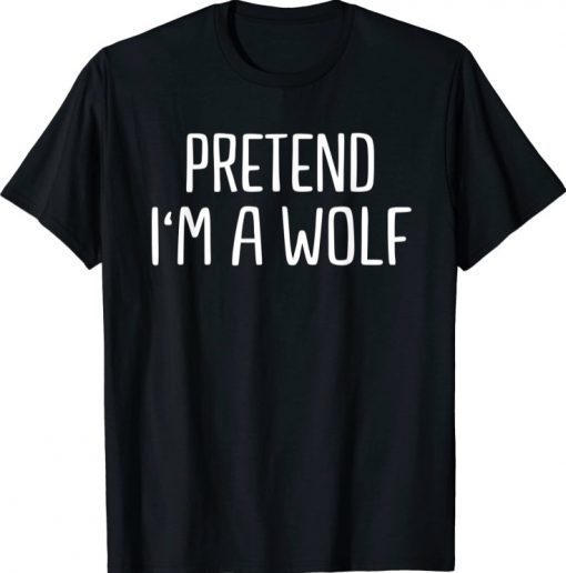 Funny Pretend I'm a Wolf Lazy Halloween Costume T-Shirt