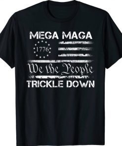 Mega MAGA Trickle Down Funny Biden American US Flag T-Shirt