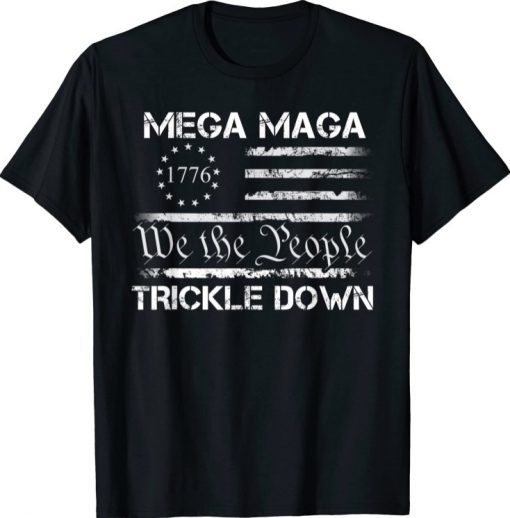 Mega MAGA Trickle Down Funny Biden American US Flag T-Shirt