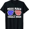 MEGA MAGA TRICKLE DOWN New Biden Catchphrase Funny T-Shirt