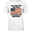 2023 I am a born free, gun toting, Constitution loving American T-Shirt