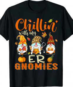 Chillin With My ER Gnomies Nurse Gnome Thanksgiving Fall T-Shirt