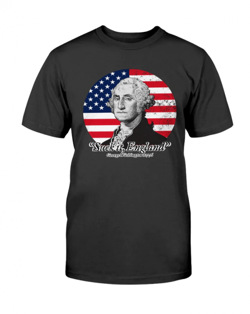 Suck it England "George Washington" Funny T-Shirt