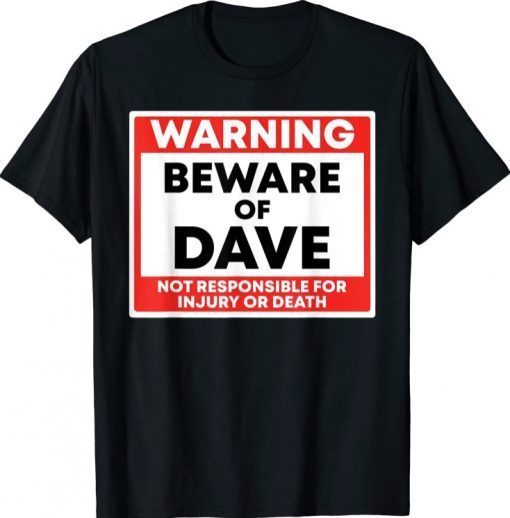 Warning Beware Of Dave Not Responsible For Injury Or Death Classic T-Shirt