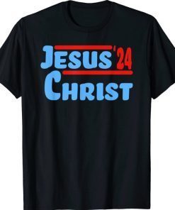 Vote for Jesus Christ for President 2024 Election Christian Tee Shirt