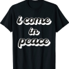 I'm Peace I Come in Peace Funny Matching Couples T-Shirt