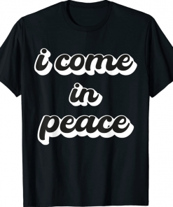 I'm Peace I Come in Peace Funny Matching Couples T-Shirt