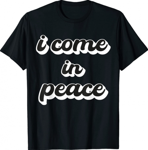I'm Peace I Come in Peace Funny Matching Couples T-Shirt