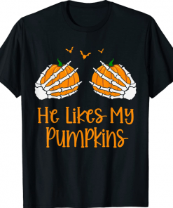 Funny He Likes My Pumpkins Matching Couples Pumpkin Halloween T-Shirt