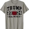 Trump 2024 Deal With It Shirt Funny Politically Sayings T-Shirt