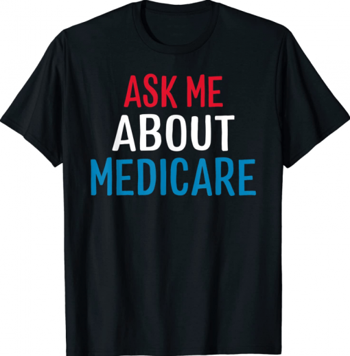 Vintage Medicare Shirt health Ask Me About Medicare T-Shirt