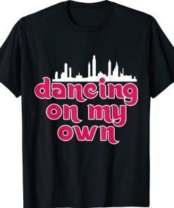 Philly Dancing on My Own Philadelphia T-Shirt