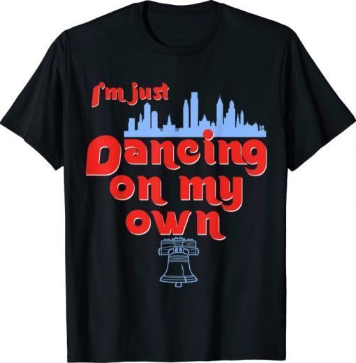 Philly Dancing on My Own Philadelphia Tee Shirts