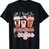 All I Want For Christmas Flavored Iced Coffee Lovers Family T-Shirt