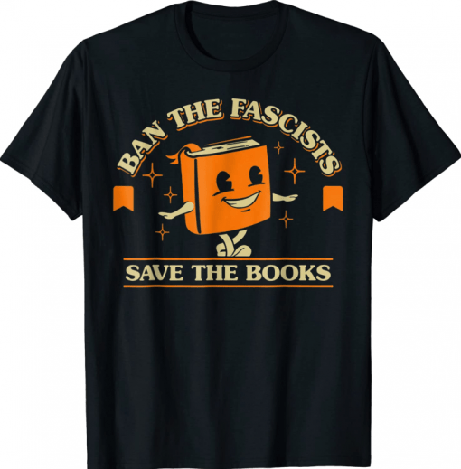 Ban The Fascists Save The Books Funny Book Lovers Classic T-Shirt