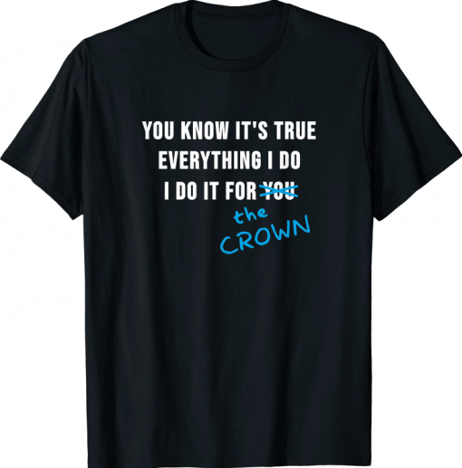 I Do It For The Crown Charlotte T-Shirt
