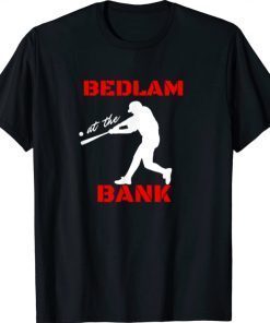 Bedlam at the bank baseball fans gift T-Shirt