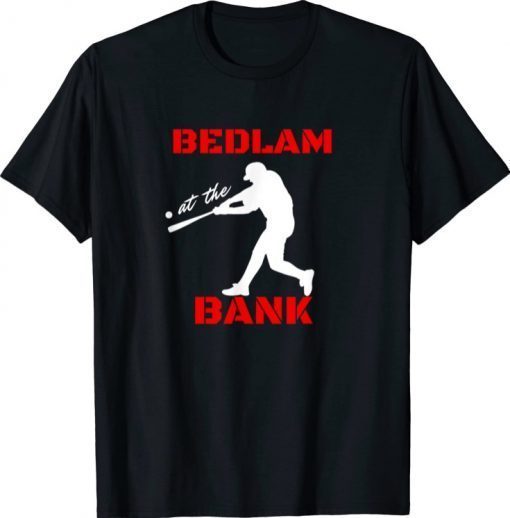 Bedlam at the bank baseball fans gift T-Shirt