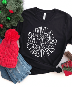 Best Christmas, Have Yourself a Merry Little Christmas Cute Xmas Tee Shirt