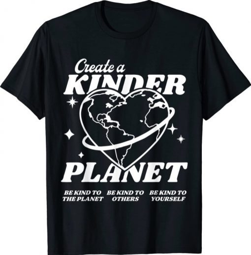 Create A Kinder Planet Be Kind Aesthetic Trend T-Shirt