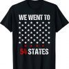 We Went To 54 States Funny President Biden Gaff Classic T-Shirt