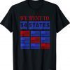 We Went To 54 States, Funny President Biden Gaff T-Shirt
