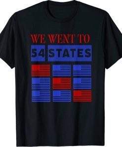 We Went To 54 States, Funny President Biden Gaff T-Shirt