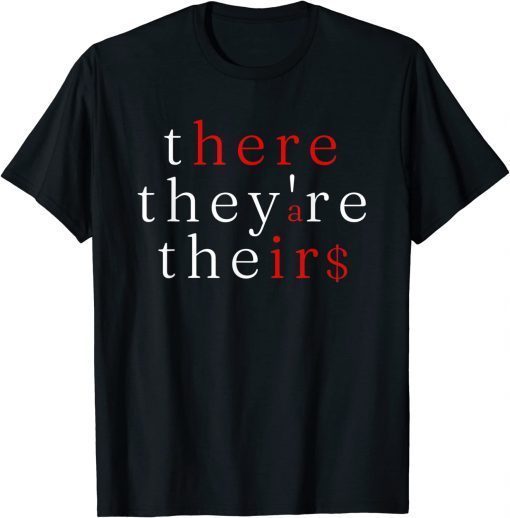 There They're Their, Funny Grammar Language Arts T-Shirt