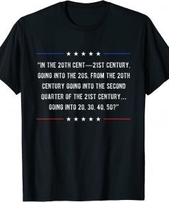 In the 20th Cent 21st Century Going Into Funny Joe Biden T-Shirt