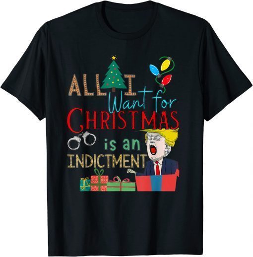 All I Want For Christmas Is An Indictment Tee Pro Trump Xmas T-Shirt