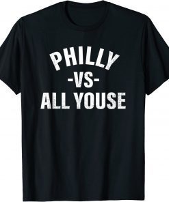 Philly vs All Youse Funny Philadelphia T-Shirt