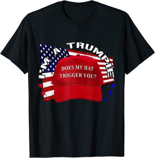 Trumpie Does My Hat Trigger You Trump 2024 USA Proud Trumpie T-Shirt