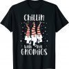 Chillin With My Gnomies Christmas Day Garden Gnome Xmas Gift T-Shirt