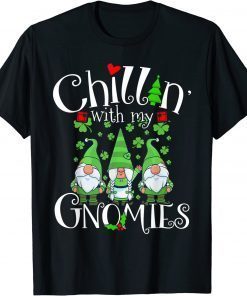 Chillin With My Gnomies, St. Patrick Day Gnomes Garden Gnome T-Shirt