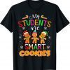 My Students Kids Are Smart Cookies Christmas Teacher Gift T-Shirt