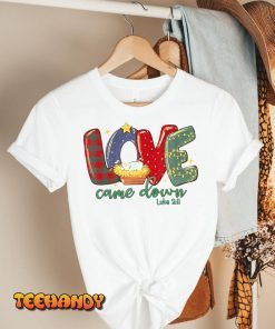 Love Came Down Luke 211 Merry Christmas Baby Jesus T-Shirt