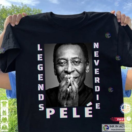 Rip Pele, Pele Brazil, Pele Legends Never Die Classic shirt