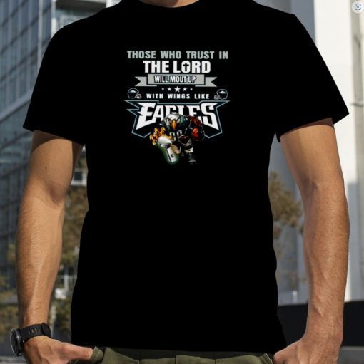 Official Those Who Trust In The Lord Will Mount Up With Wings Like Fly Eagles Fly Eagles 2023 T-Shirt