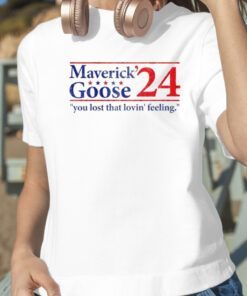 Maverick Goose 2024 You Lost That Lovin’ Feeling Official T-Shirt