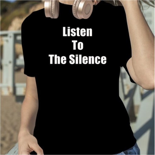 Listen To The Silence Tee Shirt